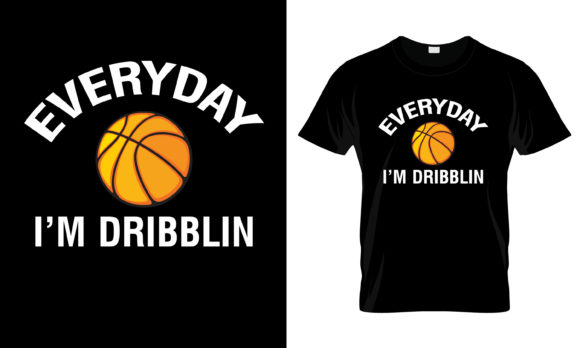 Download EveryDay I'm Dribblin T-Shirt - Premium Resources