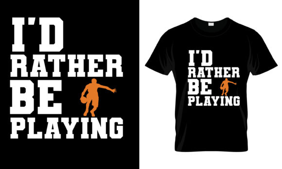 Download I'd Rather Be Playing T-Shirt - Premium Bundle