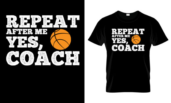 Download Repeat After Me Yes Coach T-Shirt - Premium Bundle